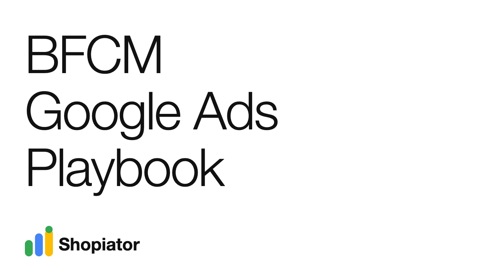 BFCM Black Friday Cyber Monday Google Ads playbook header image from Shopiator