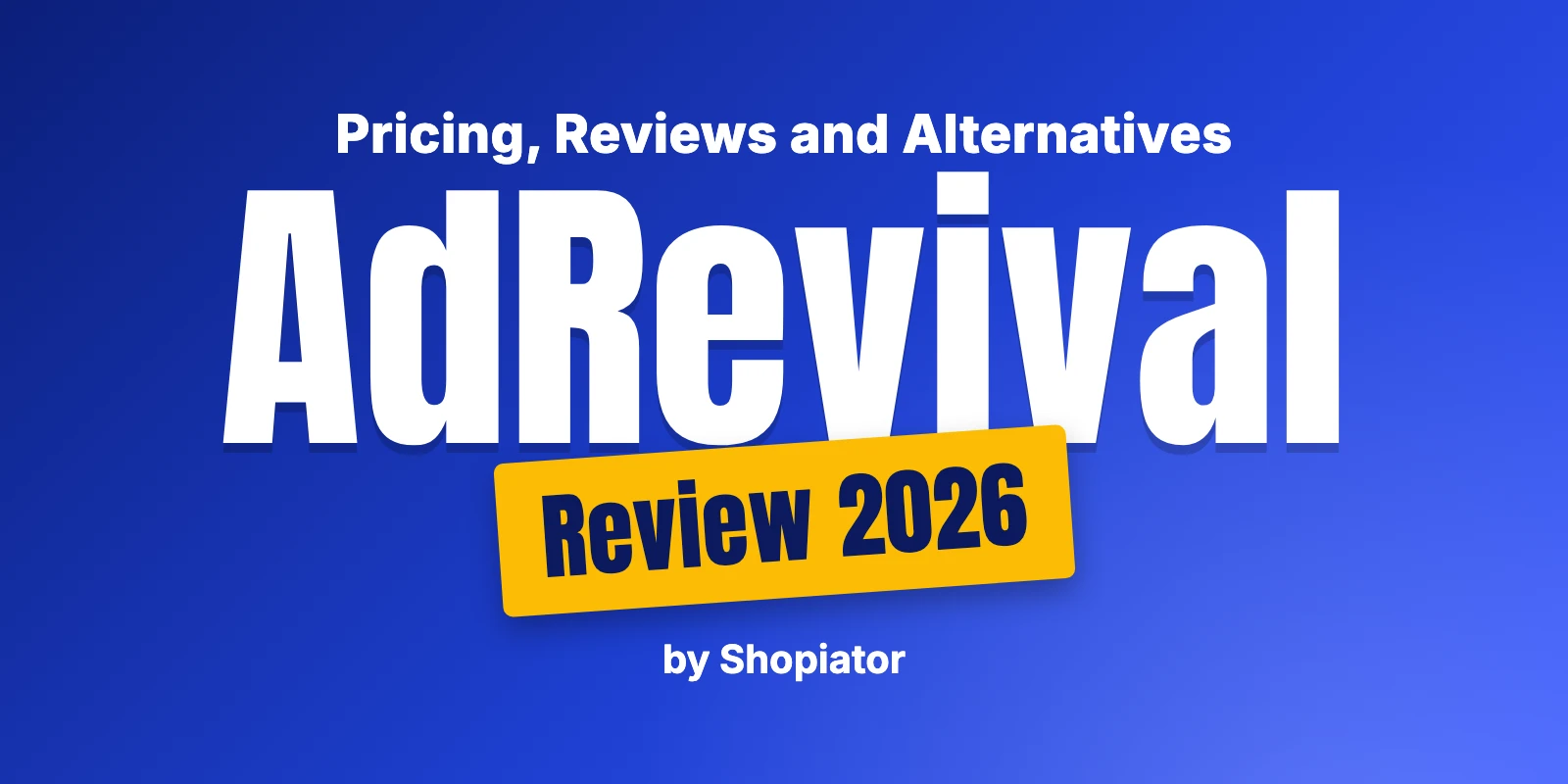 AdRevival Review (2026): Pricing, Reviews, and Alternatives