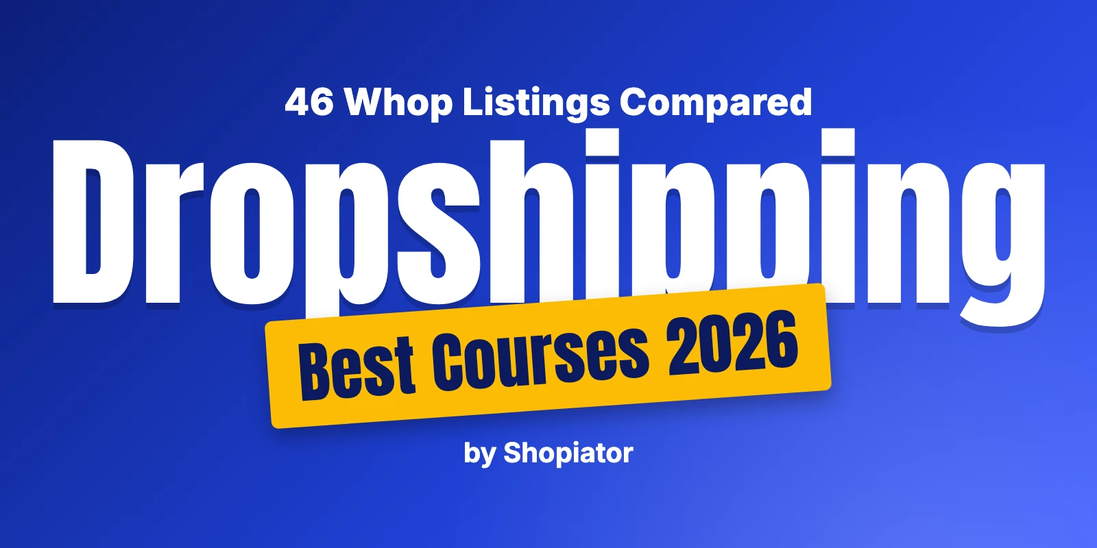 Best Dropshipping Courses (2026): 46 Whop Listings Compared