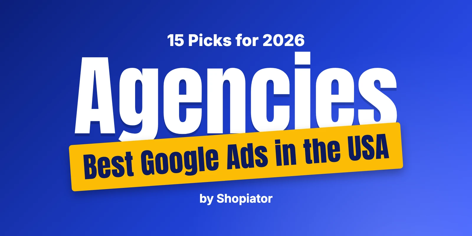 15 Best Google Ads Agencies in the USA (2026)