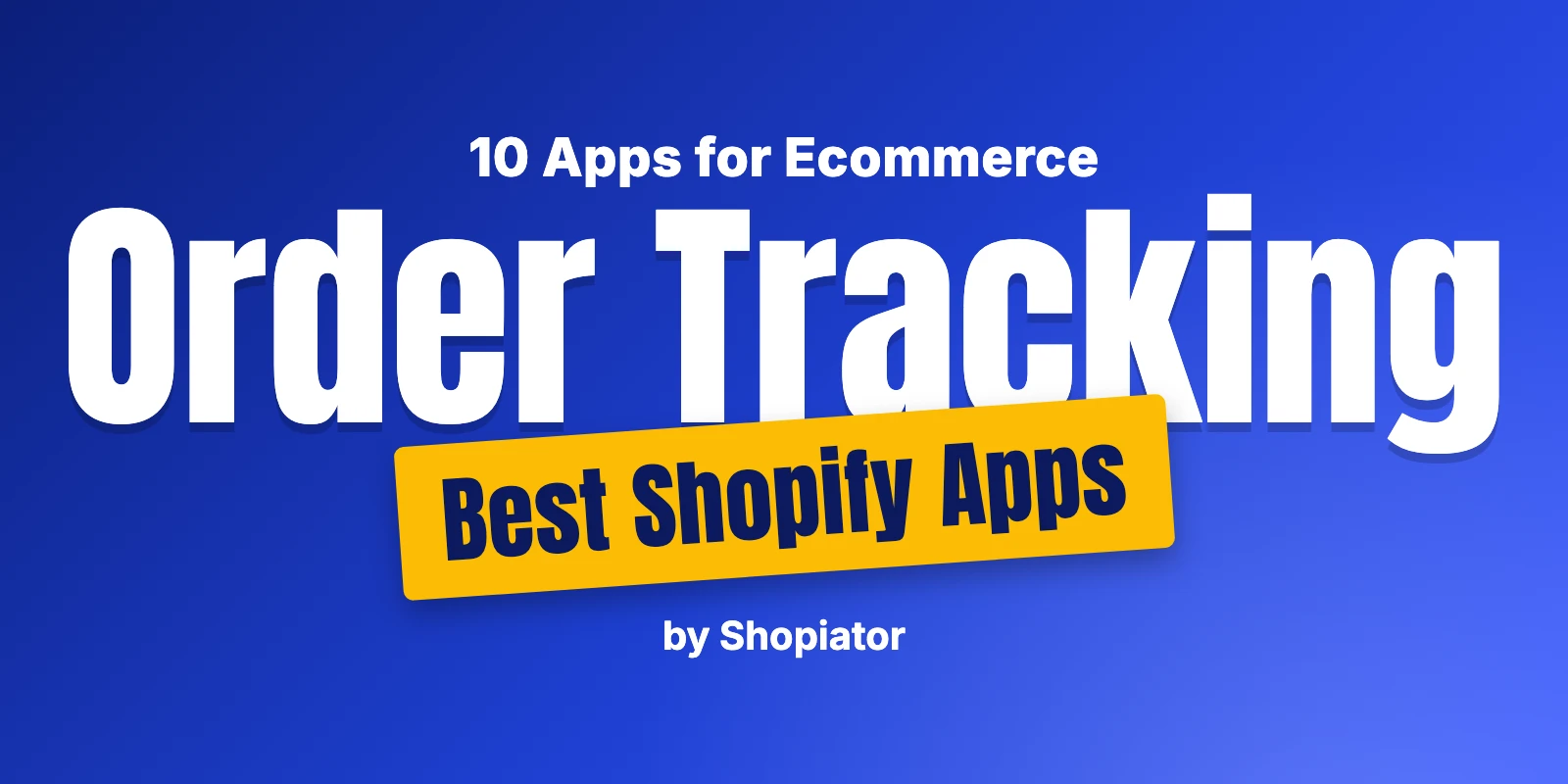 10 Best Order Tracking Apps for Shopify Ecommerce (2026)