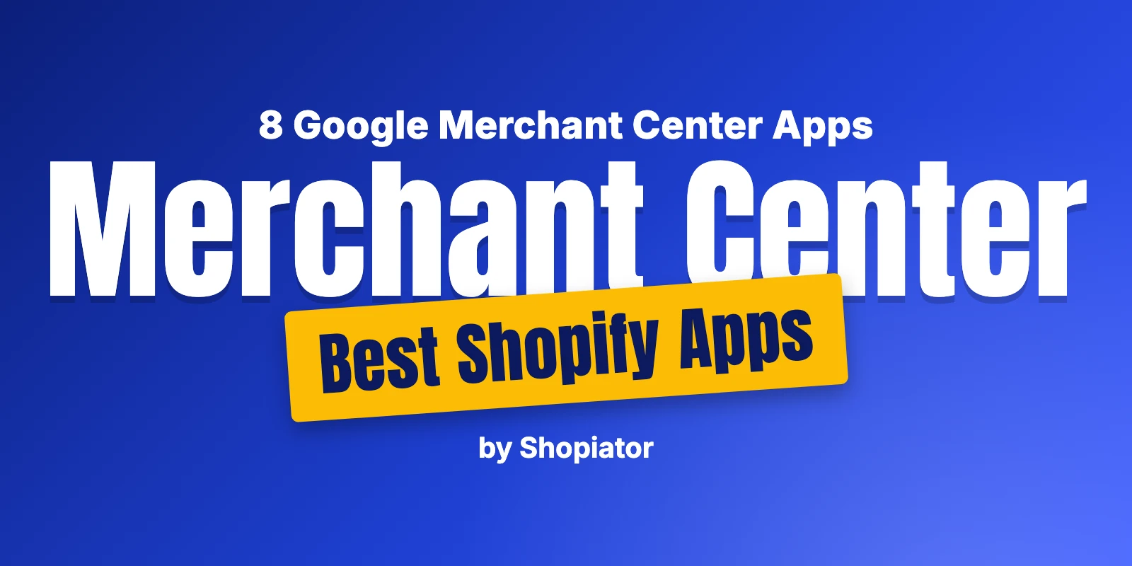 Best Shopify Apps for Google Merchant Center (2026): 8 Ranked