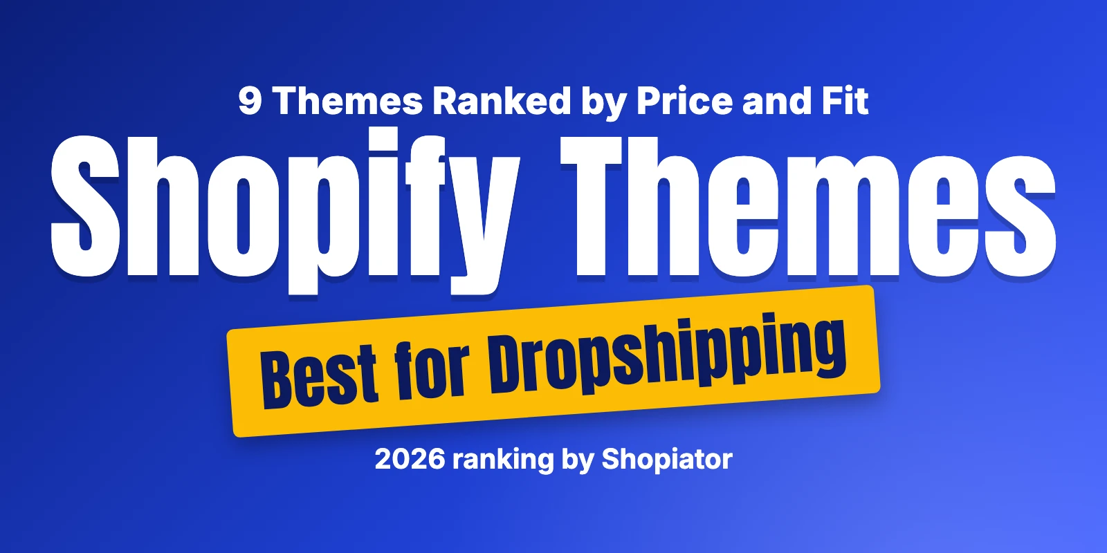 Best Shopify Themes for Dropshipping: 9 Picks Compared (2026)