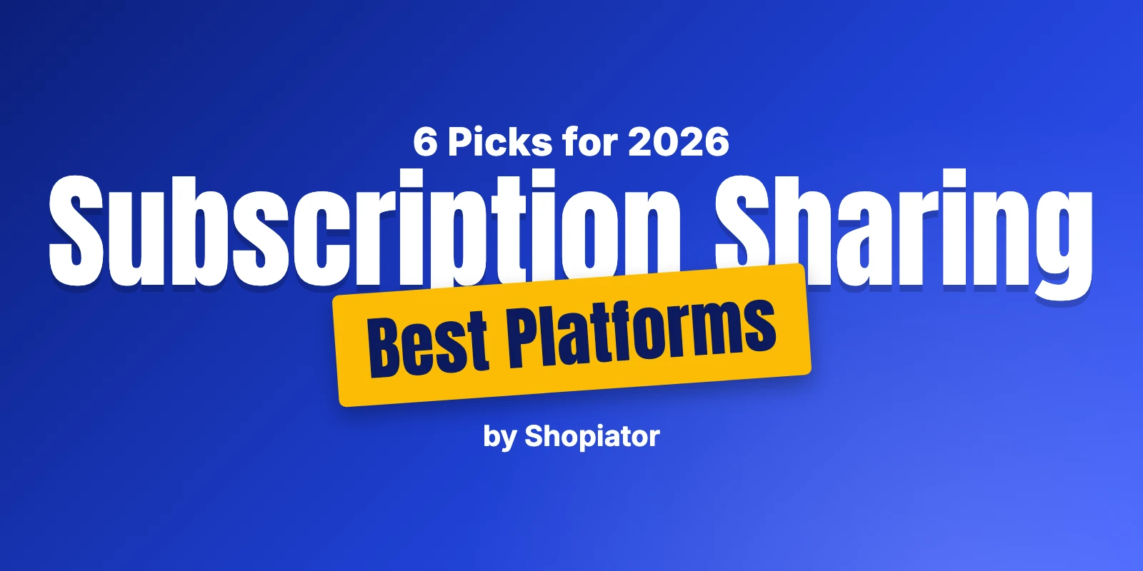 6 Best Subscription Sharing Platforms (2026)