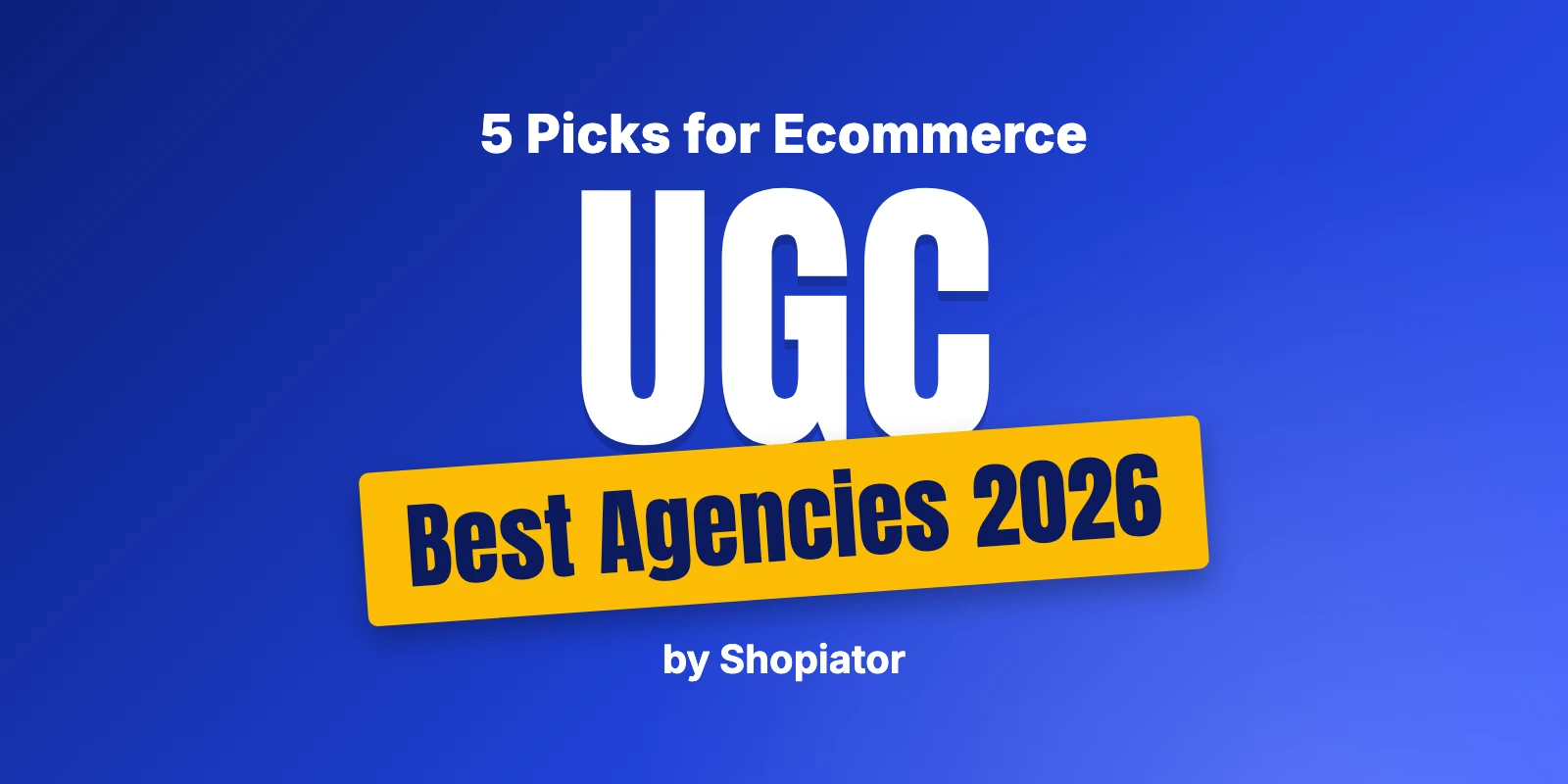 5 Best UGC Agencies for Ecommerce (2026)