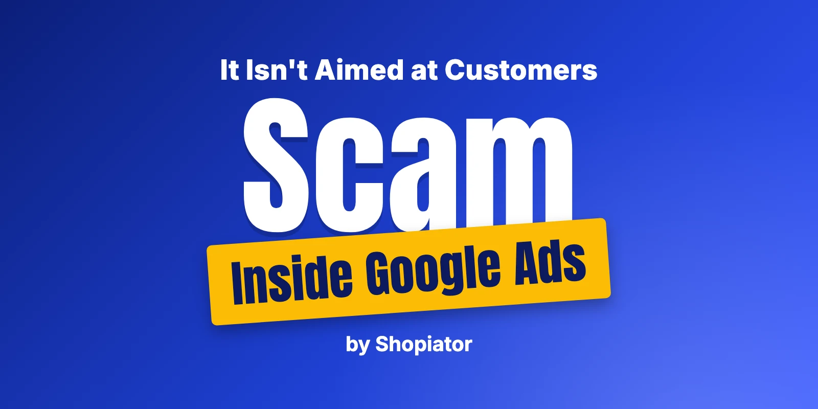 Google Ads Has a Scam Inside It, and It Isn't Aimed at Customers