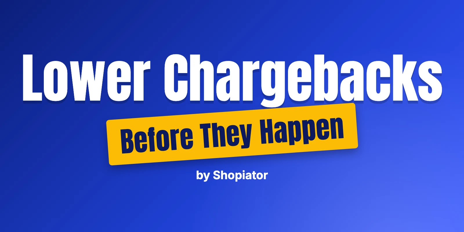 How to Lower Your Chargeback Rate: A Prevention System for Ecom Brands