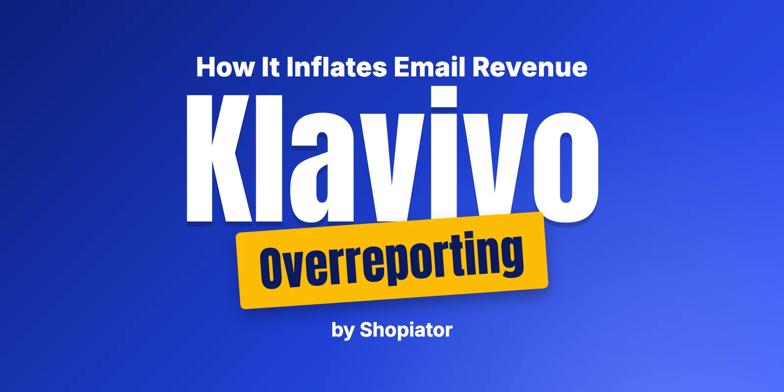 How Klaviyo Inflates Email Revenue Attribution