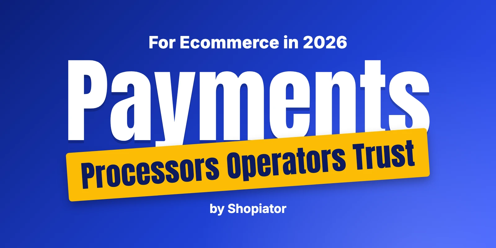 Payment Processors Ecommerce Operators Vouch For (2026)