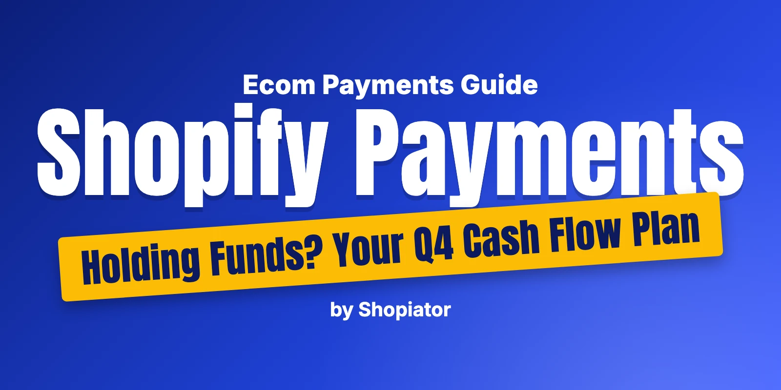 Shopify Payments Holding Funds? Your Q4 Cash Flow Plan