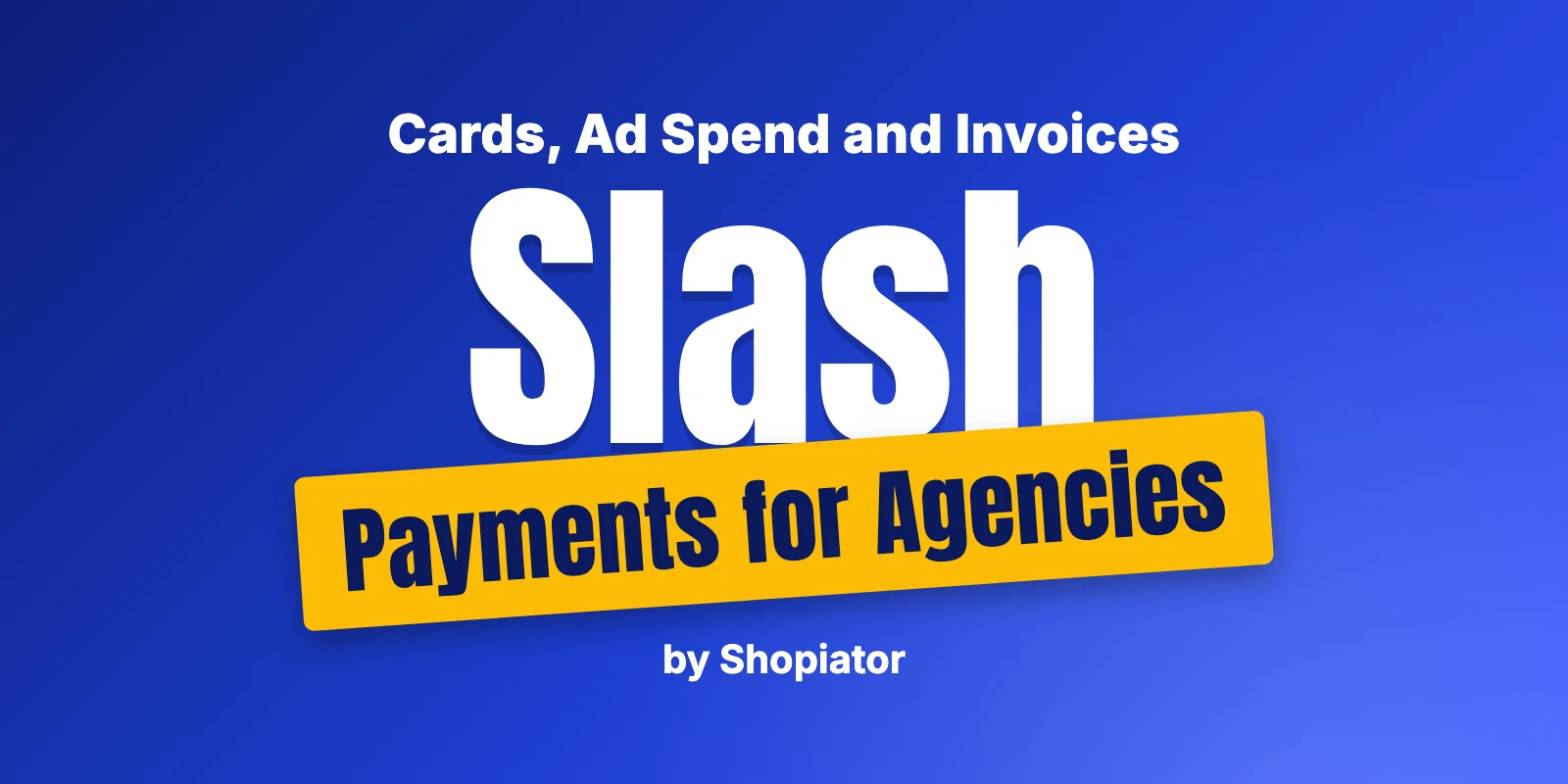 Slash Payment Processing for Agencies: Cards, Ads, and Invoices