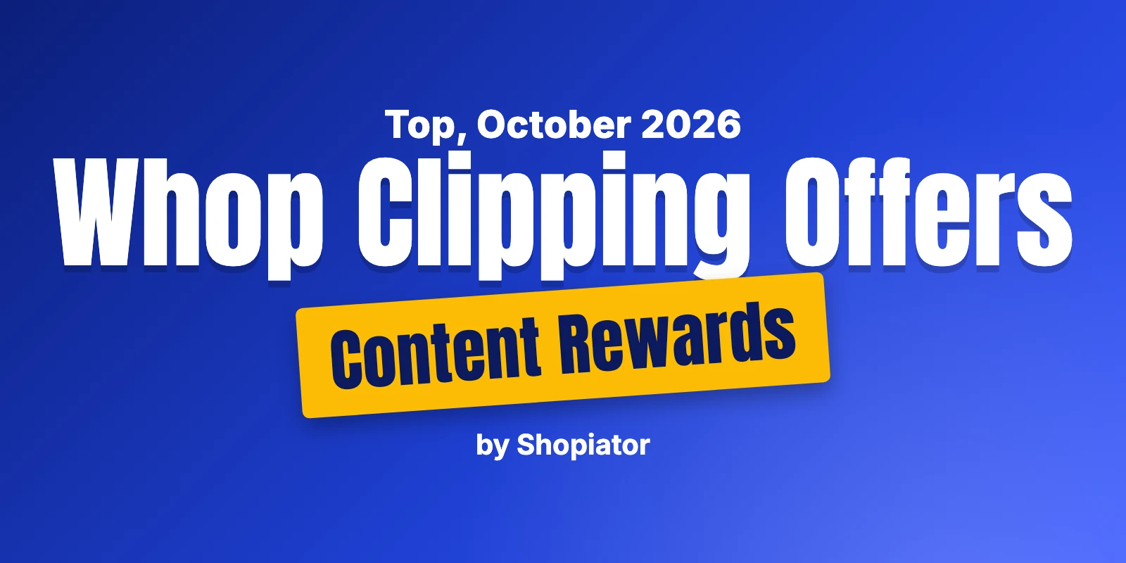Top Whop Clipping Offers of Oct 2026 - How To Earn Money with Whop Content Rewards