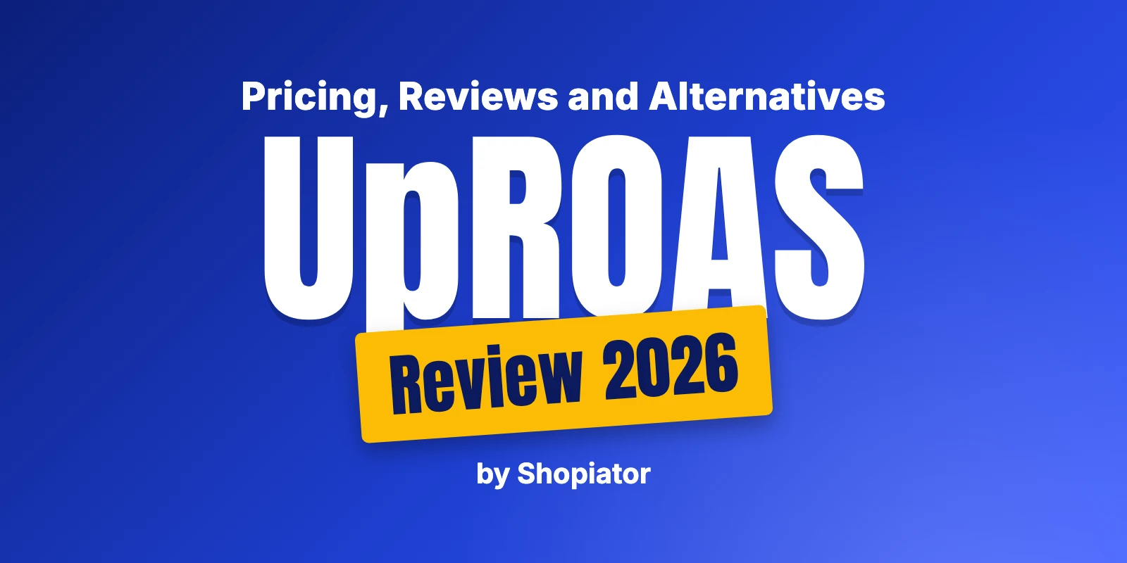 UpROAS Review (2026): Pricing, Reviews, and Alternatives
