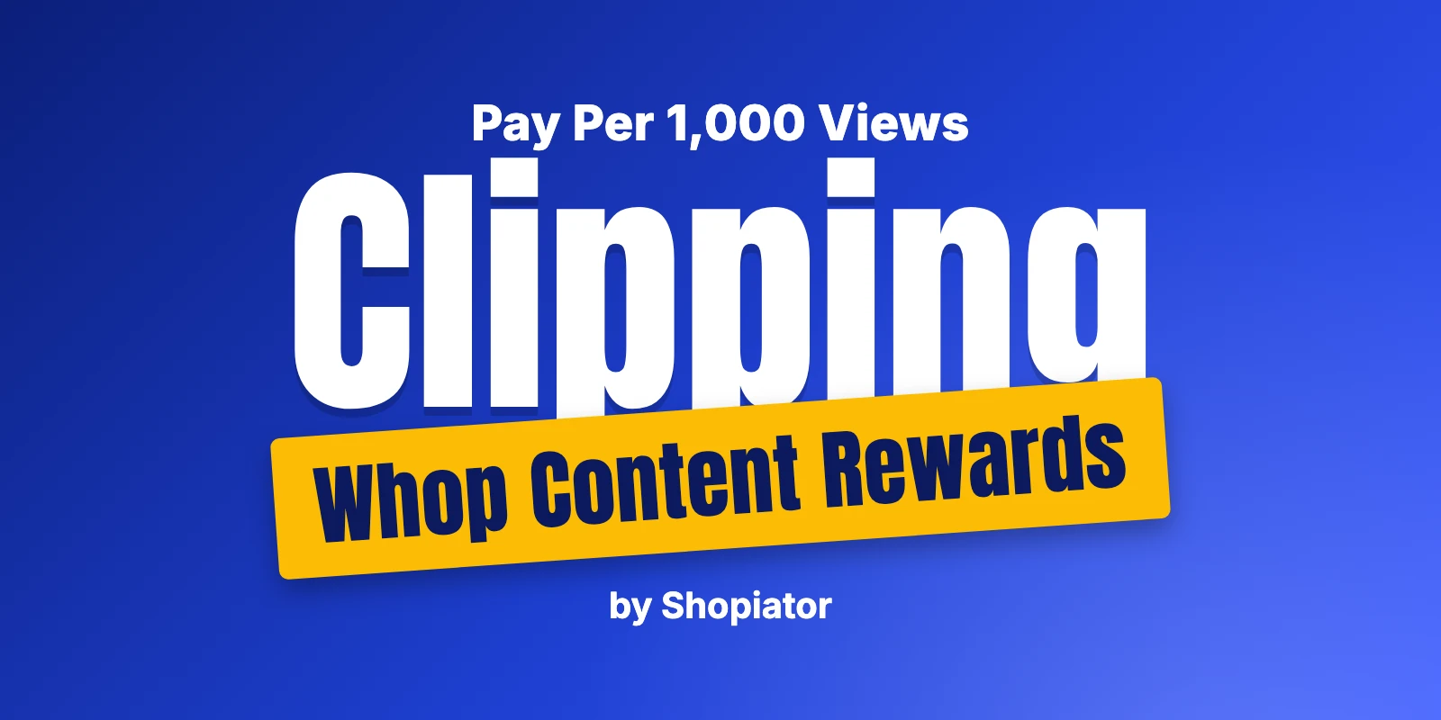 Whop Clipping: How Content Rewards Pay Per 1,000 Views