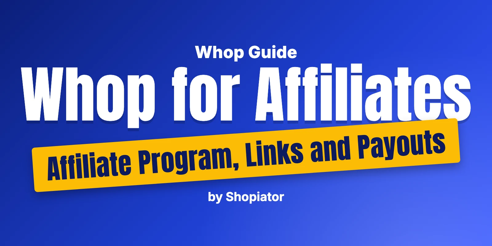 Whop for Affiliates: Affiliate Program, Links and Payouts