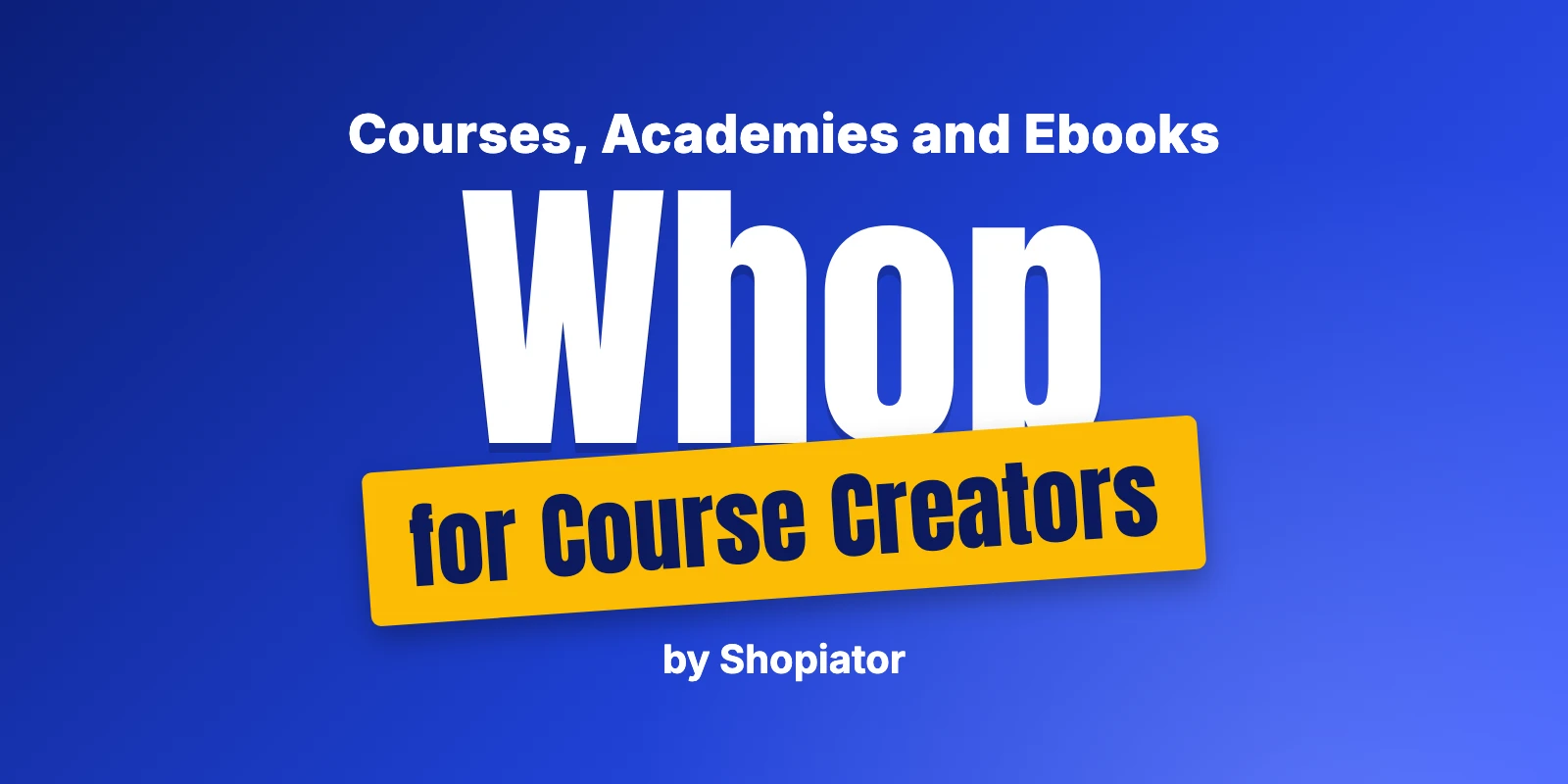 Whop for Course Creators and Education Businesses