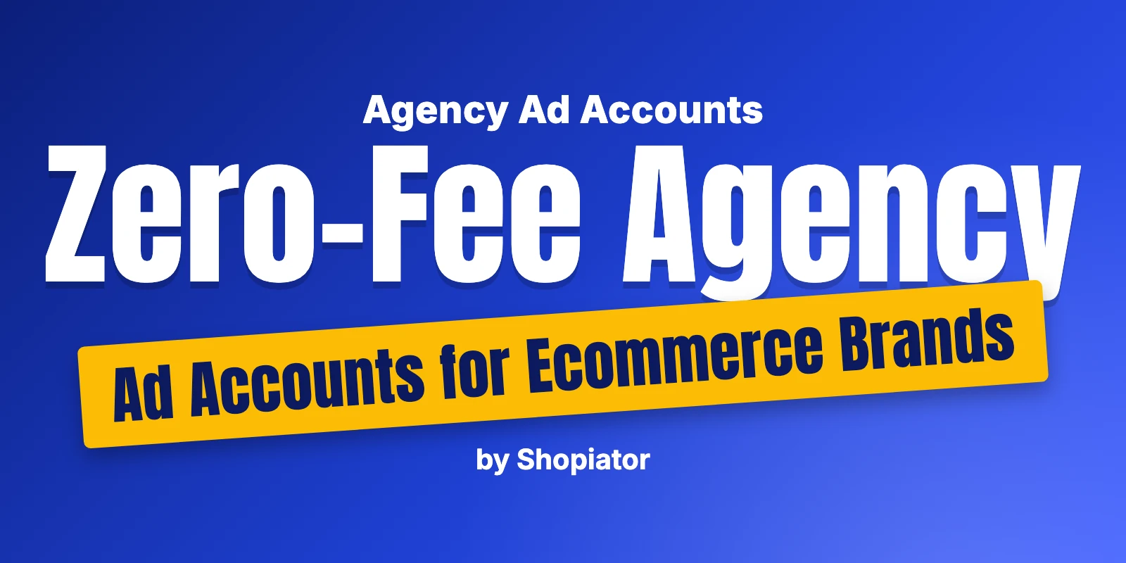 Zero-Fee Agency Ad Accounts for Ecommerce Brands